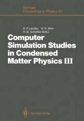 Computer Simulation Studies in Condensed Matter Physics III: Proceedings of the Third Workshop Athens, GA, USA, February 1216, 1990 Softcover reprint of the original 1st ed. 1991