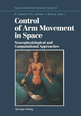 Control of Arm Movement in Space: Neurophysiological and Computational Approaches Softcover reprint of the original 1st ed. 1992