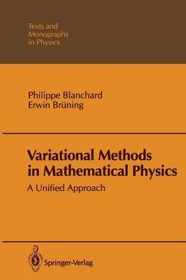 Variational Methods in Mathematical Physics: A Unified Approach Softcover reprint of the original 1st ed. 1992