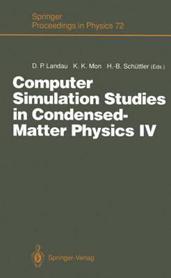 Computer Simulation Studies in Condensed-Matter Physics IV: Proceedings of the Fourth Workshop, Athens, GA, USA, February 1822, 1991 Softcover reprint of the original 1st ed. 1993