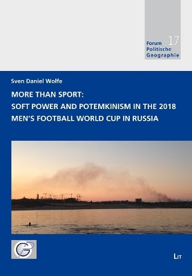 More Than Sport: Soft Power and Potemkinism in the 2018 Men's Football World  Cup in Russia