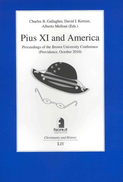 Pius XI and America: Proceedings of the Brown University Conference (Providence, October 2010)