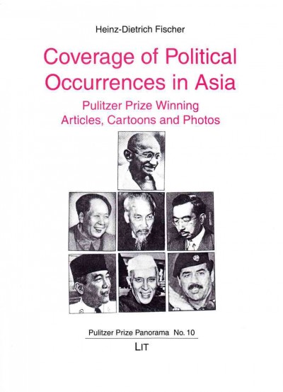 Coverage of Political Occurrences in Asia: Pulitzer Prize Winning Articles, Cartoons and Photos Volume 10