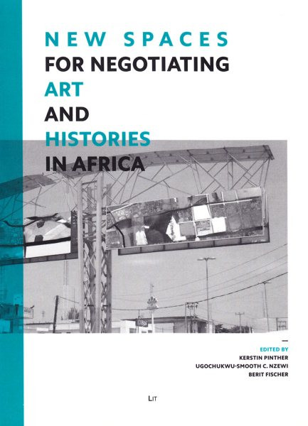 New Spaces for Negotiating Art (and) Histories in Africa