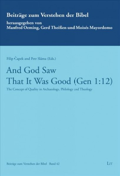 And God Saw That It Was Good (Gen 1:12): The Concept of Quality in Achaeology, Philology and Theology - Contributions  in Honor of Prof Martin Prudky