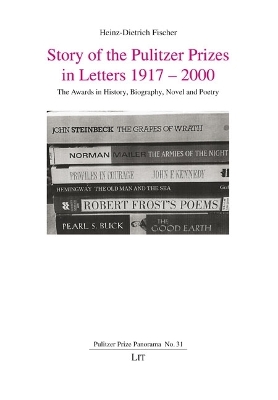 Story of the Pulitzer Prizes in Letters 1917 - 2000: The Awards in History, Biography, Novel and Poetry