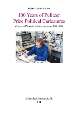 100 Years of Pulitzer Prize Political Caricatures: Winners and Works of Editorial Cartooning 1922-2022
