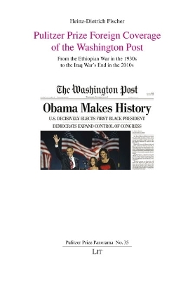Pulitzer Prize Foreign Coverage of the Washington Post: From the Ethiopian War in the 1930s to the Iraq War's End in the 2010s