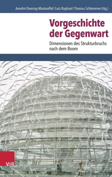 Vorgeschichte der Gegenwart: Dimensionen des Strukturbruchs nach dem Boom