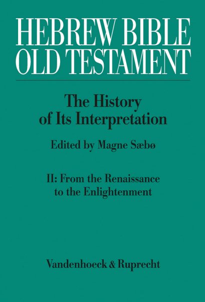 Hebrew Bible / Old Testament: The History of Its Interpretation: II: From the Renaissance to the Enlightenment