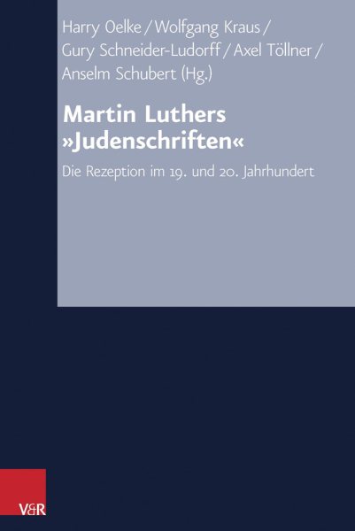 Martin Luthers Â»JudenschriftenÂ«: Die Rezeption im 19. und 20. Jahrhundert