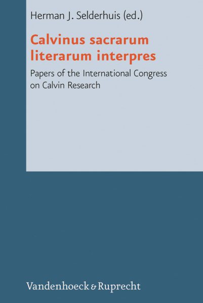 Calvinus sacrarum literarum interpres: Papers of the International Congress on Calvin Research