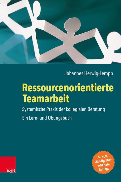 Ressourcenorientierte Teamarbeit: Systemische Praxis der kollegialen Beratung. Ein Lern- und Ubungsbuch