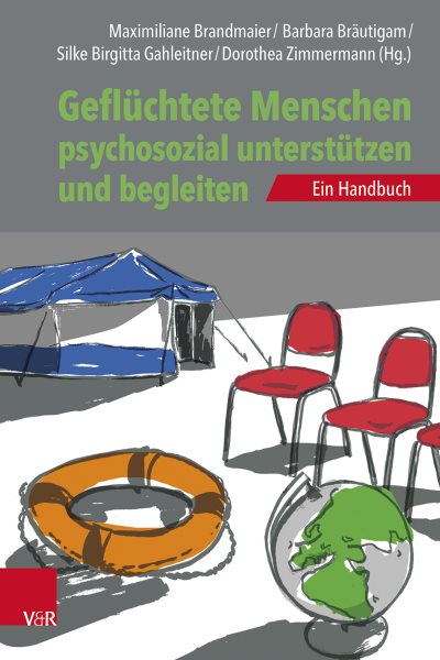 GeflÃ¼chtete Menschen psychosozial unterstÃ¼tzen und begleiten: Ein Handbuch