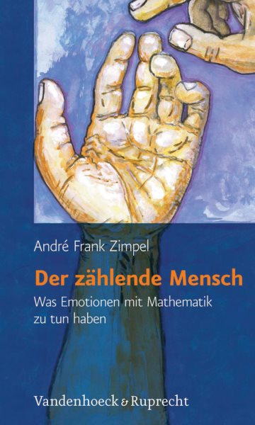 Der zÃ¤hlende Mensch: Was Emotionen mit Mathematik zu tun haben
