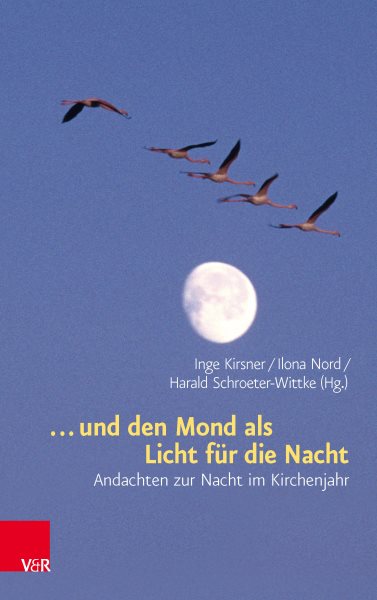 ... und den Mond als Licht fÃ¼r die Nacht: Andachten zur Nacht im Kirchenjahr