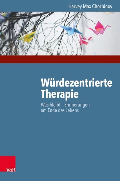 WÃ¼rdezentrierte Therapie: Was bleibt - Erinnerungen am Ende des Lebens