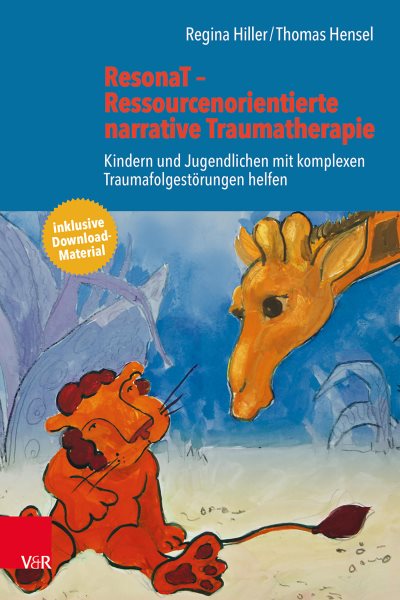 ResonaT â€“ Ressourcenorientierte narrative Traumatherapie: Kindern und Jugendlichen mit komplexen Traumafolgestorungen helfen