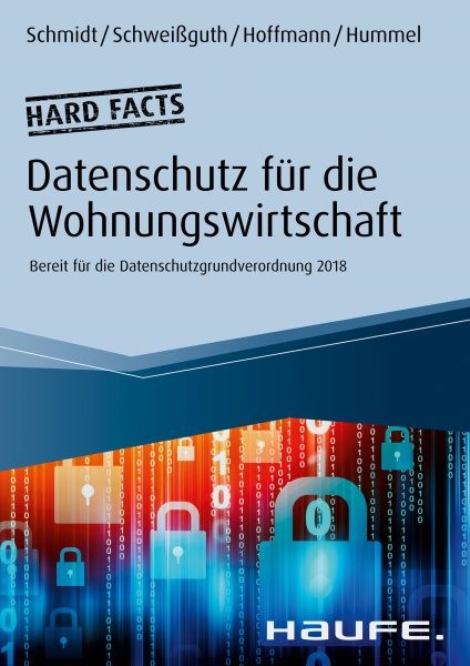Hard facts Datenschutz in der Wohnungswirtschaft: Bereit fur die Datenschutzgrundverordnung 2018