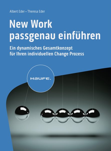 New Work passgenau einfÃ¼hren: Ein dynamisches Gesamtkonzept fur Ihren individuellen Change Prozess