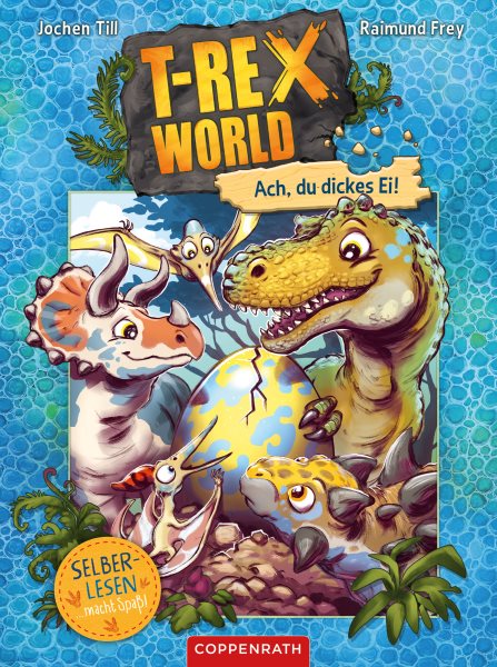 T-Rex World (Bd. 2 fÃ¼r LeseanfÃ¤nger): Ach, du dickes Ei!
