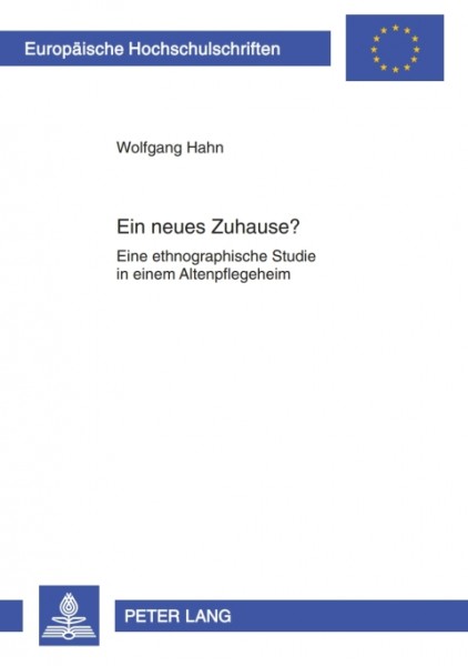 Ein neues Zuhause?: Eine ethnographische Studie in einem Altenpflegeheim