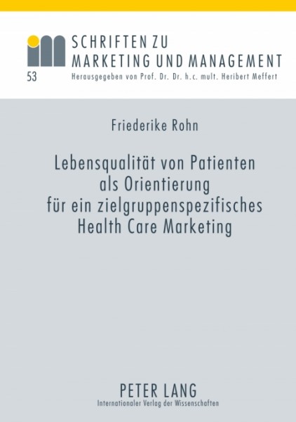Lebensqualitaet von Patienten als Orientierung fuer ein zielgruppenspezifisches Health Care Marketing: Eine empirische Analyse am Beispiel der AMD