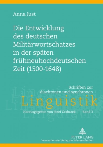 Die Entwicklung des deutschen Militaerwortschatzes in der spaeten fruehneuhochdeutschen Zeit (1500-1648)