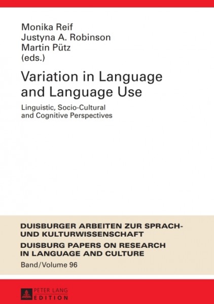 Variation in Language and Language Use: Linguistic, Socio-Cultural and Cognitive Perspectives
