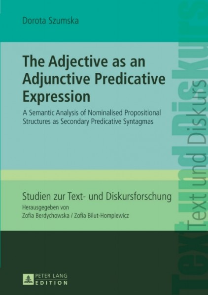 Adjective as an Adjunctive Predicative Expression: A Semantic Analysis of Nominalised Propositional Structures as Secondary Predicative Syntagmas