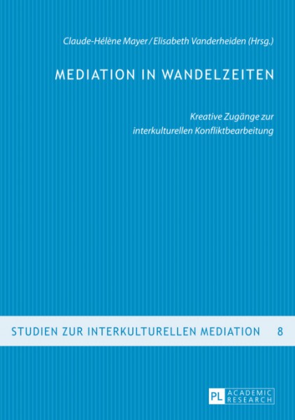 Mediation in Wandelzeiten: Kreative Zugaenge zur interkulturellen Konfliktbearbeitung