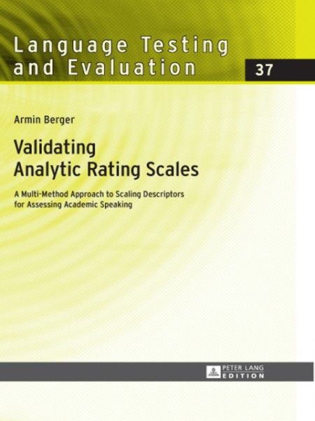 Validating Analytic Rating Scales: A Multi-Method Approach to Scaling Descriptors for Assessing Academic Speaking