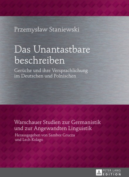 Das Unantastbare beschreiben: Gerueche und ihre Versprachlichung im Deutschen und Polnischen