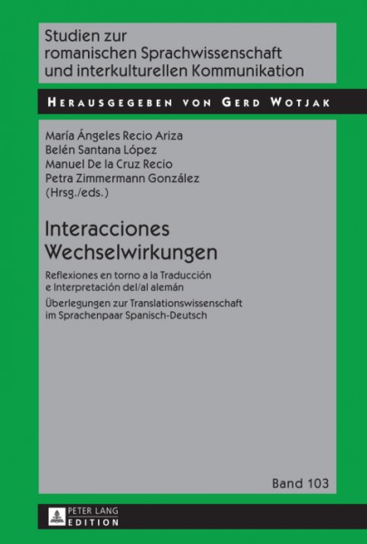 Interacciones / Wechselwirkungen: Reflexiones en torno a la Traduccion e Interpretacion del/al aleman / Ueberlegungen zur Translationswissenschaft im Sprachenpaar Spanisch-Deutsch