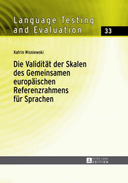 Die Validitaet der Skalen des Gemeinsamen europaeischen Referenzrahmens fuer Sprachen: Eine empirische Untersuchung der Fluessigkeits- und Wortschatzskalen des GeRS am Beispiel des Italienischen und des Deutschen
