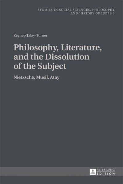 Philosophy, Literature, and the Dissolution of the Subject: Nietzsche, Musil, Atay