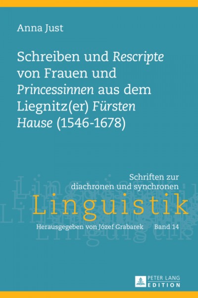 Schreiben und Â«RescripteÂ» von Frauen und Â«PrincessinenÂ» aus dem Liegnitz(er) Â«Fuersten HauseÂ» (1546-1678): Edition sowie eine historisch-soziopragmatische und historisch-textlinguistische Skizze