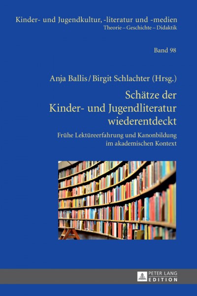 Schaetze der Kinder- und Jugendliteratur wiederentdeckt: Fruehe Lektuereerfahrung und Kanonbildung im akademischen Kontext