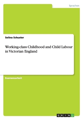 Working-class Childhood and Child Labour in Victorian England