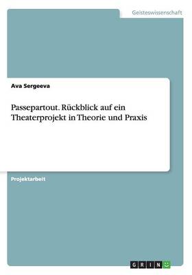 Passepartout. Rückblick auf ein Theaterprojekt in Theorie und Praxis