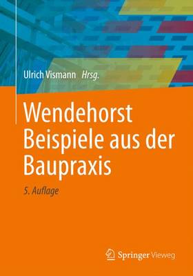Wendehorst Beispiele Aus Der Baupraxis 5th Uck 2015 ed.