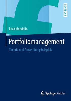 Portfoliomanagement: Theorie Und Anwendungsbeispiele 2013 ed.