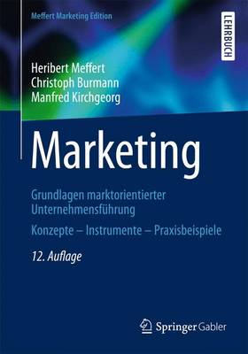 Marketing: Grundlagen Marktorientierter Unternehmensfhrung Konzepte - Instrumente -  Praxisbeispiele 12th 12., Uberarb. U. Aktualisierte ed.