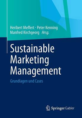Sustainable Marketing Management: Grundlagen und Cases 2014 ed.