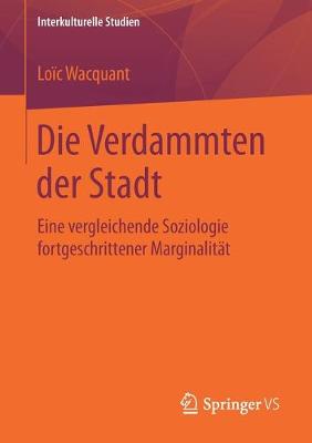 Die Verdammten der Stadt: Eine vergleichende Soziologie fortgeschrittener Marginalitat
