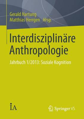 Interdisziplinäre Anthropologie: Jahrbuch 1/2013: Soziale Kognition 2014 ed.