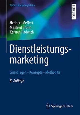 Dienstleistungsmarketing: Grundlagen - Konzepte - Methoden 8th 8., Vollst. Uberarb. U. Erw. A ed.