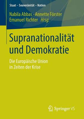 Supranationalität und Demokratie: Die Europäische Union in Zeiten der Krise 2015 ed.