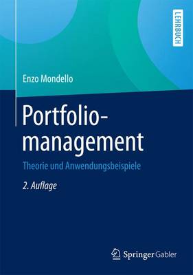 Portfoliomanagement: Theorie und Anwendungsbeispiele 2., aktualisierte Aufl. 2015