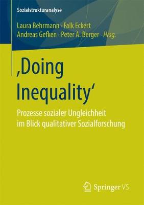 â€šDoing Inequalityâ€˜: Prozesse sozialer Ungleichheit im Blick qualitativer Sozialforschung